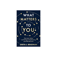 ABC Books What Matters to You: How your values are the key to transforming your life and work, perfect for readers of Brene Brown,...
