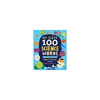 Chris Ferrie My First 100 Science Words (bok, board book, eng)