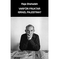 Raja Shehadeh Varför fruktar Israel Palestina? (bok, danskt band)