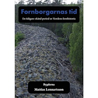 Mattias Lennartsson Fornborgarnas tid : en tidigare okänd period ur Nordens fornhistoria. Del 2, Bygderna (inbunden)