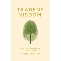 Marie Androv Broms Trädens visdom : vägen till självtrygghet i en rotlös tid (bok, danskt band)