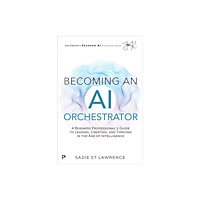 Pearson Education (US) Becoming An AI Orchestrator (häftad, eng)