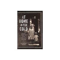 McGill-Queen's University Press At Home in the Cold (inbunden, eng)