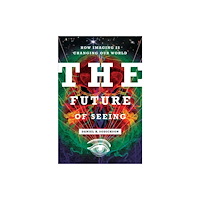 Columbia university press The Future of Seeing (inbunden, eng)