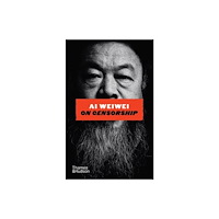 Thames & Hudson Ltd Ai Weiwei on Censorship (inbunden, eng)