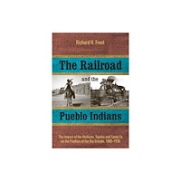 University of utah press,u.s. The Railroad and the Pueblo Indians (häftad, eng)