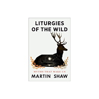 Ebury Publishing Liturgies of the Wild (inbunden, eng)