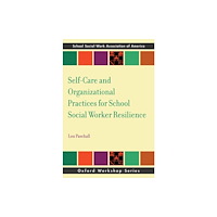 Oxford University Press Inc Self-Care and Organizational Practices for School Social Worker Resilience (häftad, eng)