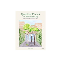 Rizzoli International Publications Quietest Places in New York City (inbunden, eng)