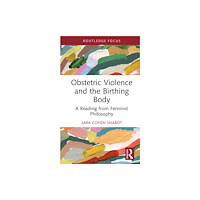 Taylor & francis ltd Obstetric Violence and the Birthing Body (inbunden, eng)