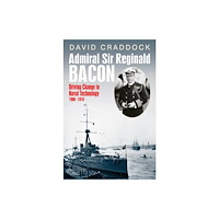 Pen & Sword Books Ltd Admiral Sir Reginald Bacon (inbunden, eng)