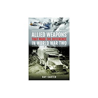 Pen & Sword Books Ltd Allied Weapons That Made the Difference in World War Two (inbunden, eng)