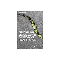 Taylor & francis ltd Discovering Democracy in the Work of Frantz Fanon (häftad, eng)