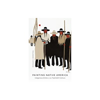 University of Nebraska Press Painting Native America (inbunden, eng)