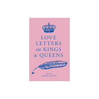 Quercus Publishing Love Letters of Kings and Queens (häftad, eng)