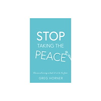 Troubador Publishing Stop Taking the Peace (häftad, eng)