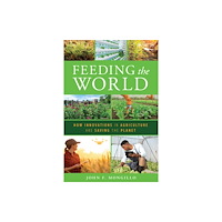 Bloomsbury Publishing PLC Feeding the World (inbunden, eng)