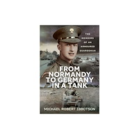 Pen & Sword Books Ltd From Normandy to Germany in a Tank (inbunden, eng)