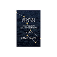 Abrams Crossing the River: Seven Stories That Saved My Life, A Memoir (inbunden, eng)