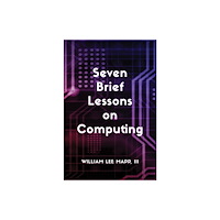 Austin Macauley Publishers LLC Seven Brief Lessons on Computing (inbunden, eng)