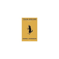 Denis Johnson Train Dreams (pocket, eng)