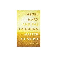 Northwestern university press Hegel, Marx, and the Laughing Matter of Spirit (häftad, eng)