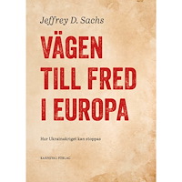 Jeffrey D. Sachs Vägen till fred i Europa : hur Ukrainakriget kan stoppas (bok, kartonnage)