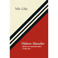 Nils Gilje Hitlers filosofer : filosofi och nationalsocialism i Tredje riket (bok, danskt band)