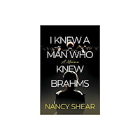 Post Hill Press I Knew a Man Who Knew Brahms (inbunden, eng)