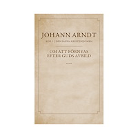 Johann Arndt Om att förnyas efter Guds avbild : bok 1 ur Den sanna kristendomen (bok, danskt band)