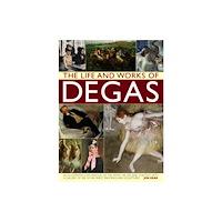 Anness publishing Life and Works of Degas (inbunden, eng)