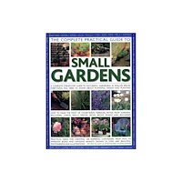 Anness publishing Complete Practical Guide to Small Gardens (häftad, eng)