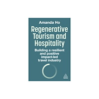 Kogan Page Ltd Regenerative Tourism and Hospitality (häftad, eng)