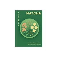 Octopus publishing group Matcha: A Cookbook (inbunden, eng)