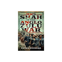 Pen & Sword Books Ltd HMS Shah in the Anglo Zulu war (inbunden, eng)