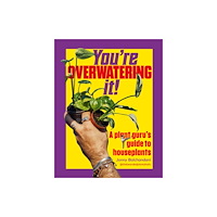 Ebury Publishing You're Overwatering It! (inbunden, eng)