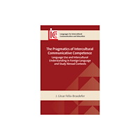 Multilingual Matters The Pragmatics of Intercultural Communicative Competence (häftad, eng)