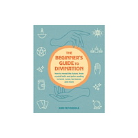 Ryland, Peters & Small Ltd The Beginner's Guide to Divination (häftad, eng)