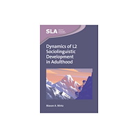 Channel View Publications Ltd Dynamics of L2 Sociolinguistic Development in Adulthood (inbunden, eng)