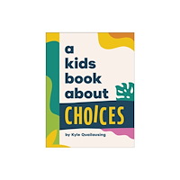 Dorling Kindersley Ltd A Kids Book About Choices (inbunden, eng)