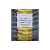 The Crowood Press Ltd Creative Dimensions in Weaving (inbunden, eng)