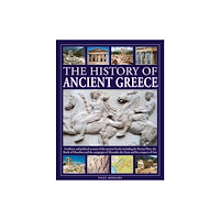 Anness publishing The History of Ancient Greece (inbunden, eng)