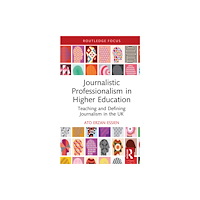 Taylor & francis ltd Journalistic Professionalism in Higher Education (inbunden, eng)