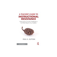 Taylor & francis ltd A Teacher's Guide to Instructional Resistance (häftad, eng)