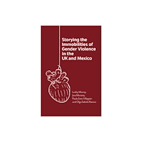 Multilingual Matters Storying the Immobilities of Gender Violence in the UK and Mexico (häftad, eng)