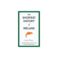 Old Street Publishing The Shortest History of Ireland (inbunden, eng)
