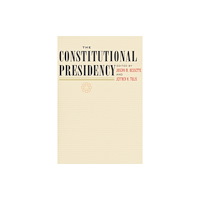 Johns Hopkins University Press The Constitutional Presidency (inbunden, eng)
