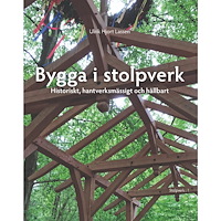 Ulrik Hjort Lassen Bygga i stolpverk : historiskt, hantverksmässigt och hållbart (bok, flexband)