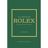 Josh Sims Lilla boken om Rolex : historien om det ikoniska klockmärket (inbunden)