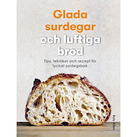 Roly Allen Glada surdegar och luftiga bröd : tips, tekniker och recept för lyckat surdegsbak (inbunden)